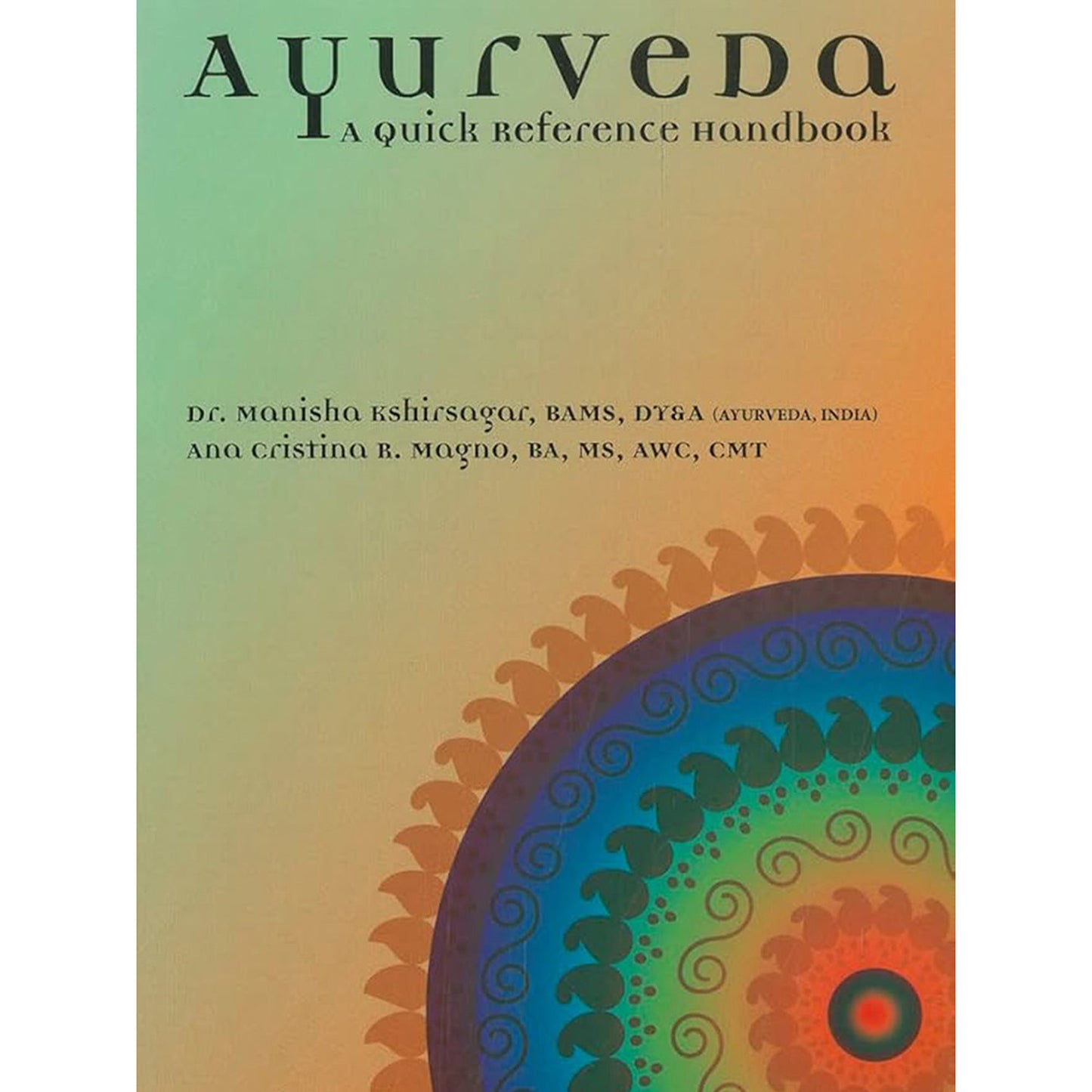 Ayurveda: A Quick Reference Hand Book