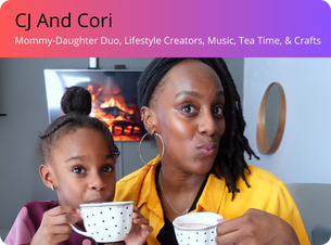 Cj And Cori: Mommy Daughter Duo, Lifestyle Creators, Music, Tea Time, & Crafts