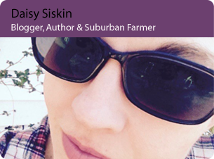 Daisy Siskin: Blogger, author & suburban farmer

