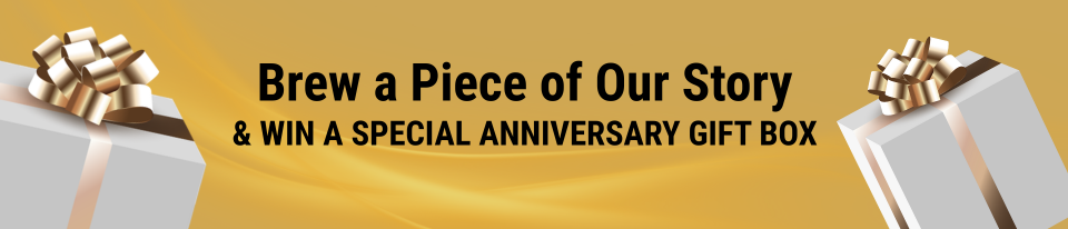 Brew a Piece of Our Story & Win a special anniversary gift box